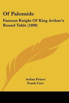 portada of palomide: famous knight of king arthur's round table (1890) (in English)