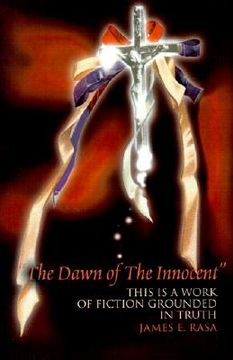portada the dawn of the innocent: this is a work of fiction grounded in truth (en Inglés)