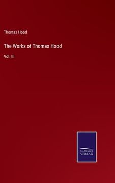 portada The Works of Thomas Hood: Vol. III (en Inglés)
