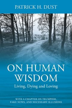portada On Human Wisdom: Living, Dying and Loving (en Inglés)