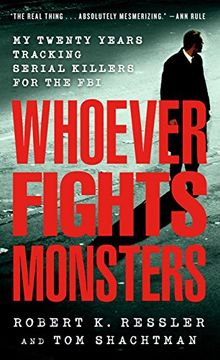 portada Whoever Fights Monsters: My Twenty Years Tracking Serial Killers for the fbi (True Crime Classics) (libro en Inglés)