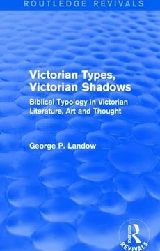 portada Victorian Types, Victorian Shadows (Routledge Revivals): Biblical Typology in Victorian Literature, Art and Thought