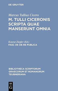 portada Scripta Quae Manserunt Omnia, fasc. 39: De Re Publica (Bibliotheca scriptorum Graecorum et Romanorum Teubneriana) (en Latin)