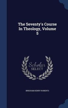 portada The Seventy's Course In Theology, Volume 5