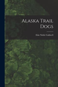 portada Alaska Trail Dogs (en Inglés)
