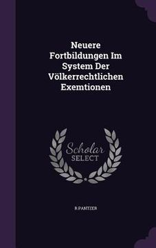 portada Neuere Fortbildungen Im System Der Völkerrechtlichen Exemtionen (en Inglés)