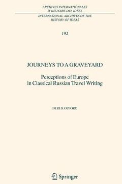 portada journeys to a graveyard: perceptions of europe in classical russian travel writing (en Inglés)