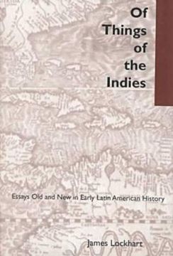 portada Of Things of the Indies: Essays old and new in Early Latin American History (in English)