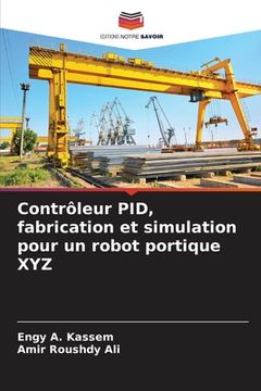 portada Contrôleur PID, fabrication et simulation pour un robot portique XYZ (en Francés)