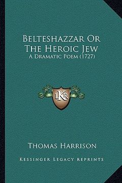 portada belteshazzar or the heroic jew: a dramatic poem (1727)