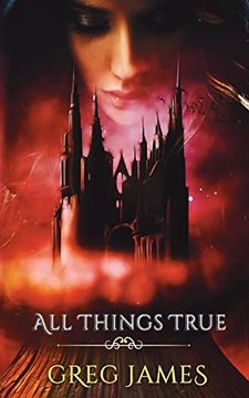 portada All Things True: A Young Adult Dark Fantasy Adventure (The Chronicles of Willow Grey) (en Inglés)