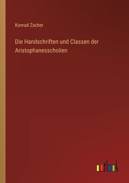 portada Die Handschriften und Classen der Aristophanesscholien (en Alemán)