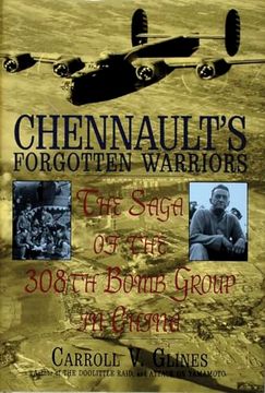 portada Chennault's Forgotten Warriors: The Saga of the 308Th Bomb Group in China de Carroll v. Glines(Schiffer Pub) (en Inglés)