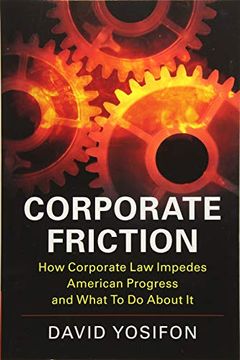 portada Corporate Friction: How Corporate law Impedes American Progress and What to do About it (en Inglés)