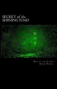 portada Secret of the Shining Toad: Way of the Silver River People (in English)