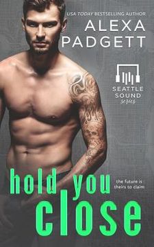 portada Hold You Close: Book Three of the Seattle Sound Series