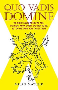 portada Quo Vadis Domine: We Might Know Where we Are, we Might Know Where we Wish to be, but do we Know how to get There (in English)