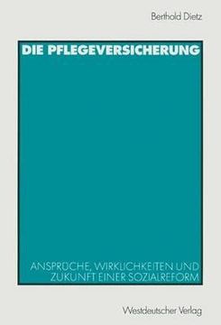 portada Die Pflegeversicherung. AnsprÃ¼che, Wirklichkeiten und Zukunft einer Sozialreform (in German)