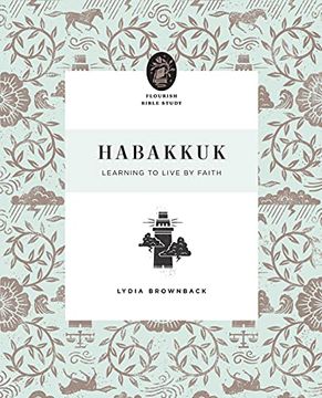 portada Habakkuk: Learning to Live by Faith (Flourish Bible Study) (en Inglés)