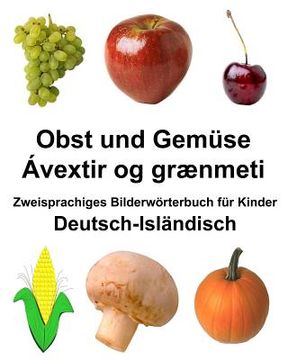 portada Deutsch-Isländisch Obst und Gemüse/Ávextir og grænmeti Zweisprachiges Bilderwörterbuch für Kinder