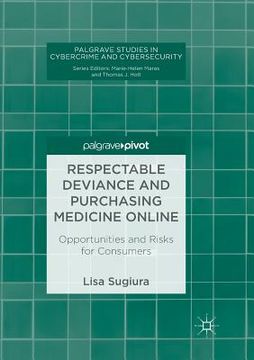 portada Respectable Deviance and Purchasing Medicine Online: Opportunities and Risks for Consumers