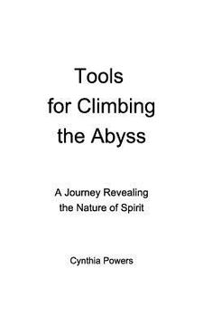 portada Tools for Climbing the Abyss: A Journey Revealing the Nature of Spirit (in English)