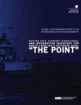 portada Boating Uses, Economic Significance, and Information Inventory for North Carolina's Offshore Area, " The Point"  Volume 3: Data Inventory Related to the Hatteras Middle Slope Area Bibliography