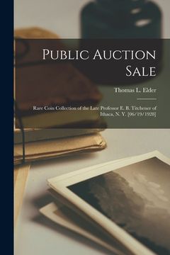 portada Public Auction Sale: Rare Coin Collection of the Late Professor E. B. Titchener of Ithaca, N. Y. [06/19/1928] (en Inglés)