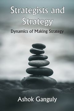portada Strategists And Strategy: Dynamics of Making Strategy (en Inglés)