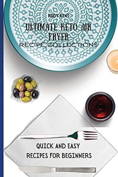 portada Ultimate Keto air Fryer Recipe Collections: Quick and Easy Recipes for Beginners (en Inglés)
