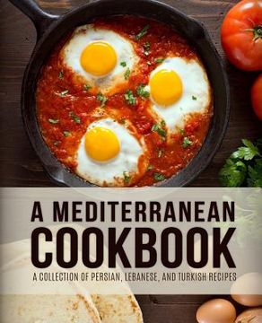 portada A Mediterranean Cookbook: A Collection of Persian, Lebanese, and Turkish Recipes (4th Edition) (en Inglés)