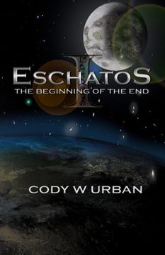 portada Eschatos: Book One: The Beginning of the End (Eschatos Trilogy)