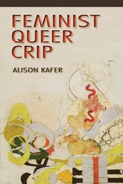 portada Feminist, Queer, Crip (en Inglés)