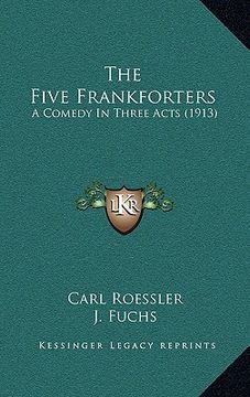 portada the five frankforters: a comedy in three acts (1913) (en Inglés)