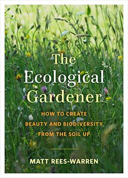 portada The Ecological Gardener: How to Create Beauty and Biodiversity From the Soil up (in English)