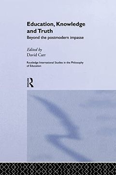 portada Education, Knowledge and Truth: Beyond the Postmodern Impasse (en Inglés)