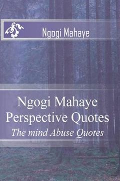 portada Ngogi Mahaye Perspective Quotes: The mind Abuse Quotes