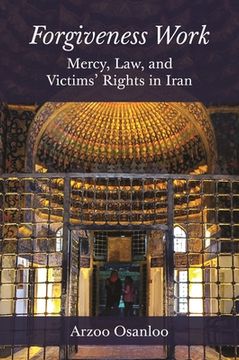 portada Forgiveness Work: Mercy, Law, and Victims' Rights in Iran (in English)