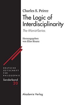portada The Logic of Interdisciplinarity. 'the Monist'-Series (Deutsche Zeitschrift für Philosophie (en Inglés)