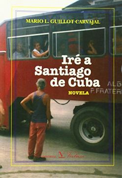 portada Ire a Santiago de Cuba. (in Spanish)