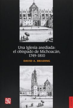 portada Una Iglesia Asediada: El Obispado de Michoacan, 1749-1810 (Filosofa) (in Spanish)