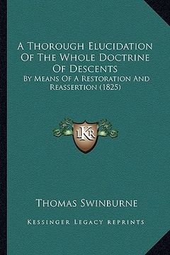 portada a thorough elucidation of the whole doctrine of descents: by means of a restoration and reassertion (1825) (en Inglés)