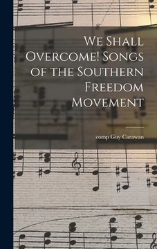 portada We Shall Overcome! Songs of the Southern Freedom Movement (en Inglés)