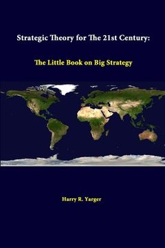 portada Strategic Theory For The 21st Century: The Little Book On Big Strategy (en Inglés)