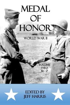 portada Medal of Honor World War II: A Collection of Recipient Citations M-Z: Volume Two: M-Z (en Inglés)