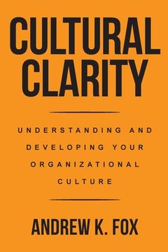 portada Cultural Clarity: Understanding and Developing Your Organizational Culture (en Inglés)