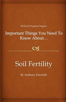 portada important things you need to know about...soil fertility (en Inglés)