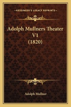 portada Adolph Mullners Theater V1 (1820) (en Alemán)