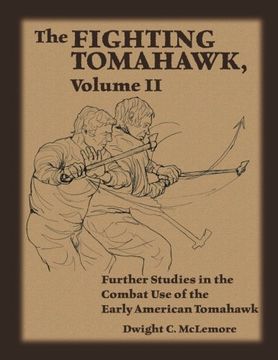 portada The Fighting Tomahawk, Volume ii: Further Studies in the Combat use of the Early American Tomahawk (en Inglés)