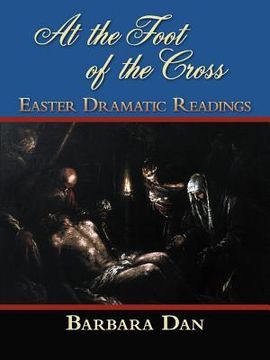 portada at the foot of the cross: easter dramatic readings (en Inglés)